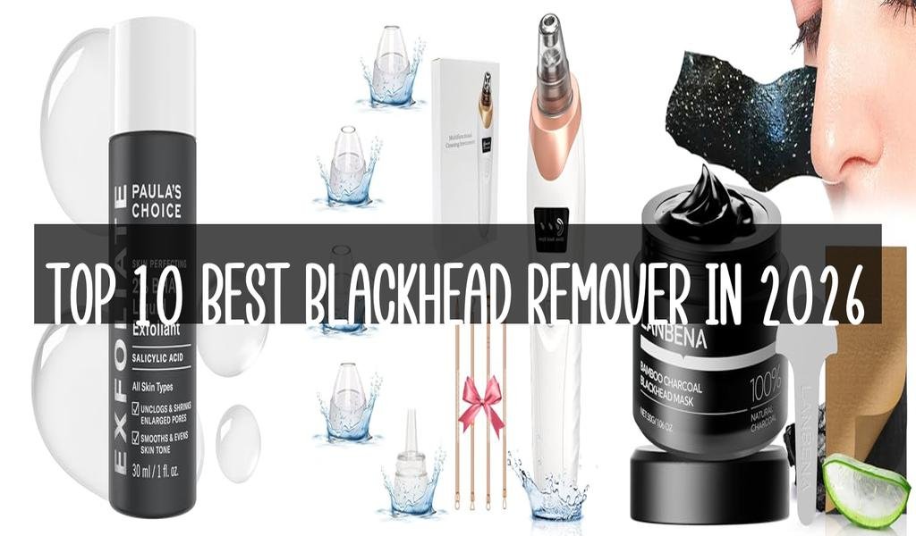 Top 10 Best Blackhead Remover in 2026