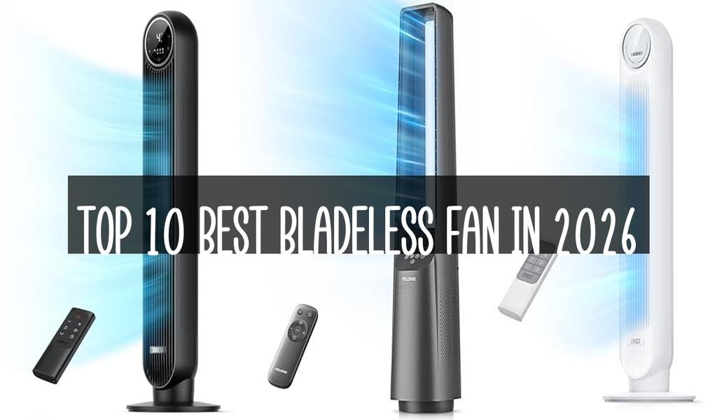 Top 10 Best Bladeless Fan in 2026