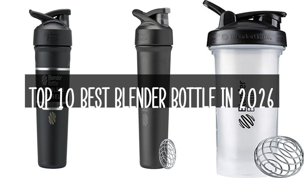 Top 10 Best Blender Bottle in 2026