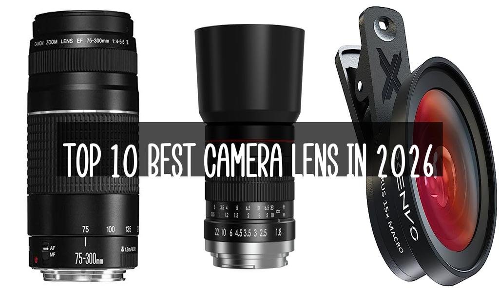 Top 10 Best Camera Lens in 2026