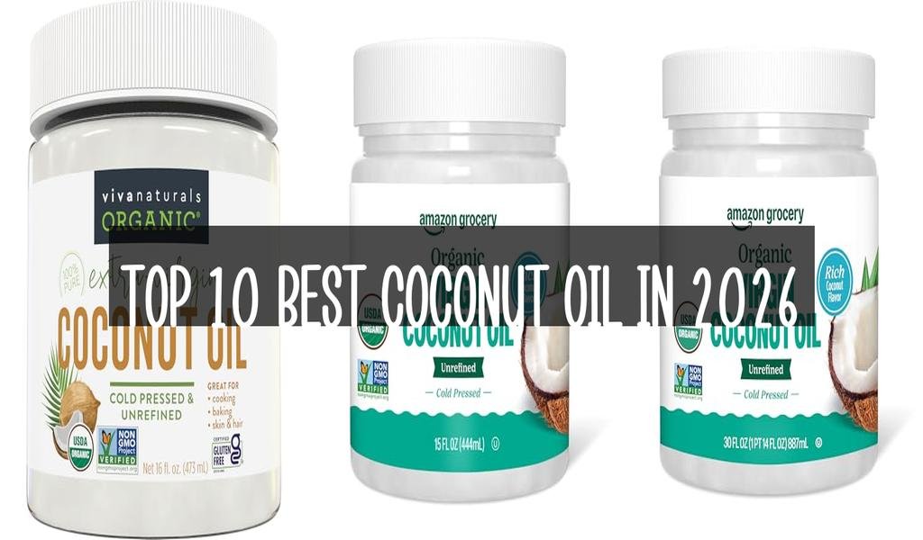 Top 10 Best Coconut Oil in 2026