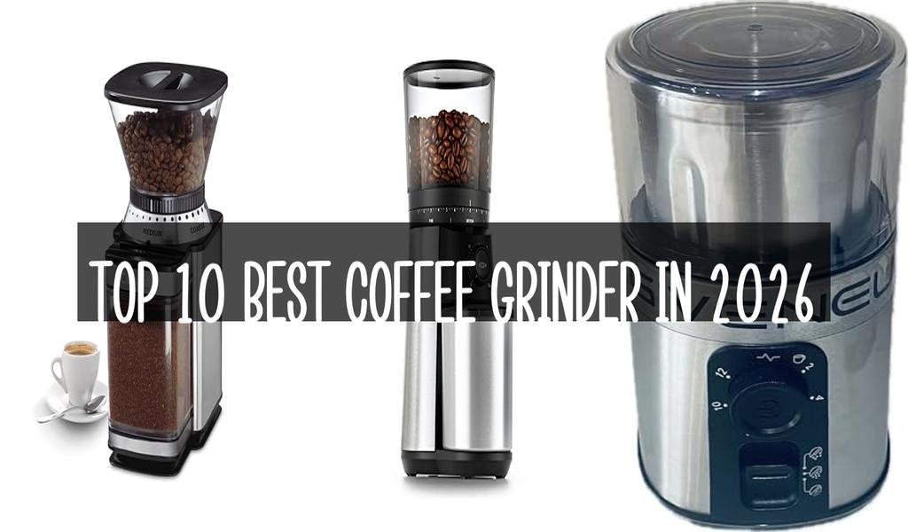 Top 10 Best Coffee Grinder in 2026