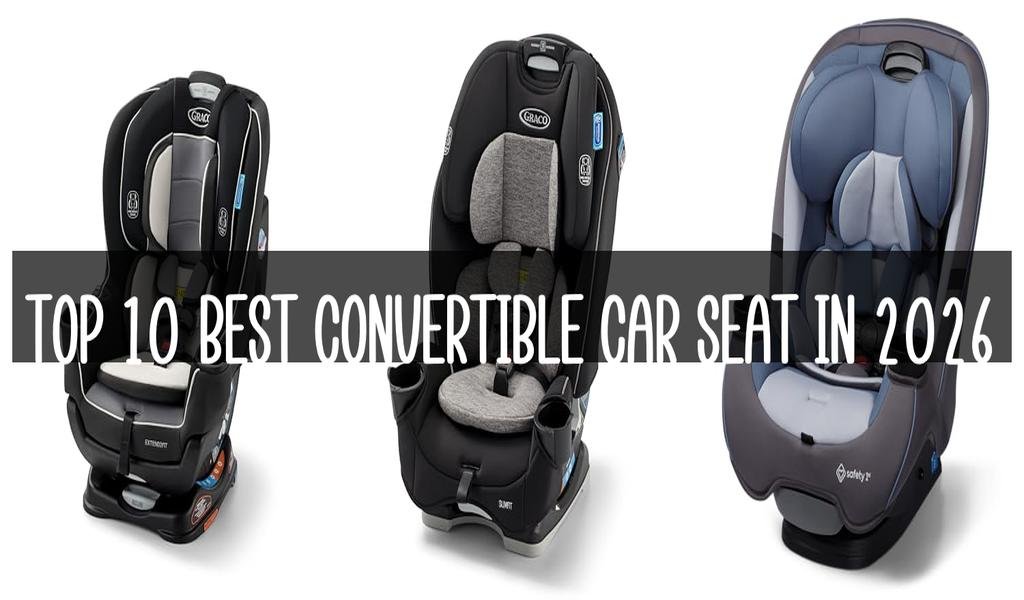 Top 10 Best Convertible Car Seat in 2026