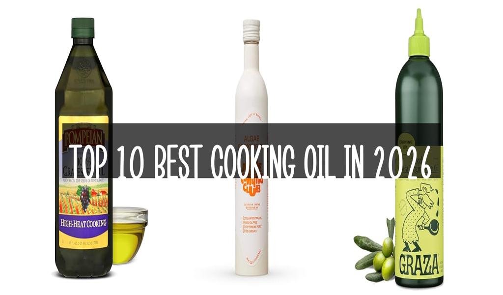 Top 10 Best Cooking Oil in 2026